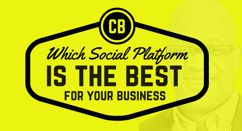 Which Social Media Platform is Right for YOUR BUSINESS?